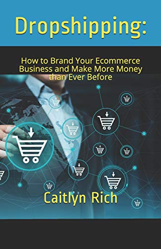 Stock image for Dropshipping:: How to Brand Your Ecommerce Business and Make More Money than Ever Before (Ecommerce Lifestyle) for sale by Lucky's Textbooks