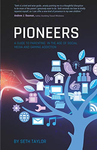 Stock image for Pioneers: A Guide to Parenting in the Age of Social Media and Gaming Addiction for sale by SecondSale