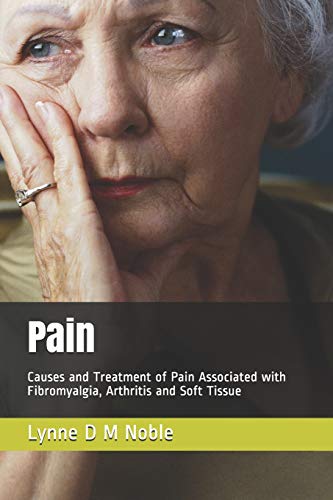 Stock image for Pain: Causes and Treatment of Pain Associated with Fibromyalgia, Arthritis and Soft Tissue for sale by Lucky's Textbooks