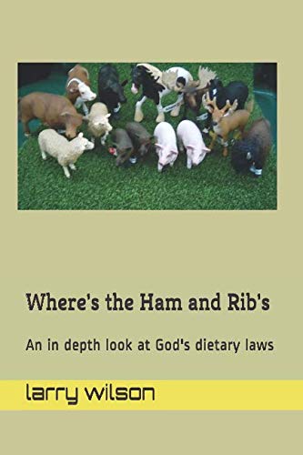 Stock image for Where's the Ham and Rib's: An in depth look at God's dietary laws for sale by ThriftBooks-Atlanta