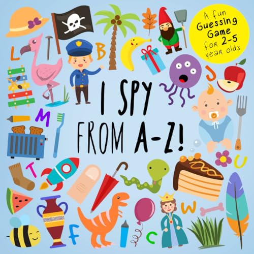 Beispielbild fr I Spy - From A-Z!: A Fun Guessing Game for 2-5 Year Olds (I Spy Book Collection for Kids) zum Verkauf von Gulf Coast Books