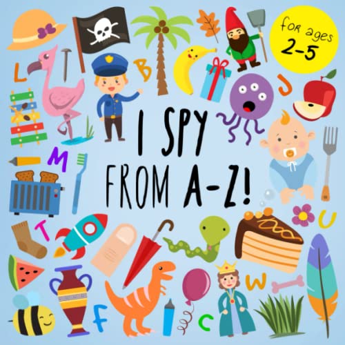 Imagen de archivo de I Spy - From A-Z!: A Fun Guessing Game for 2-5 Year Olds (I Spy Book Collection for Kids) a la venta por Gulf Coast Books