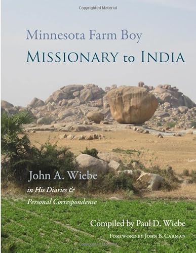 Stock image for Minnesota Farm Boy, Missionary to India: John A. Wiebe in His Diaries and Personal Correspondence for sale by Revaluation Books