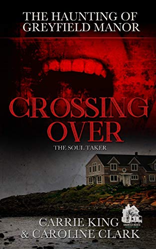 Imagen de archivo de Crossing Over: The Soul Taker (The Haunting of Greyfield Manor) a la venta por Revaluation Books