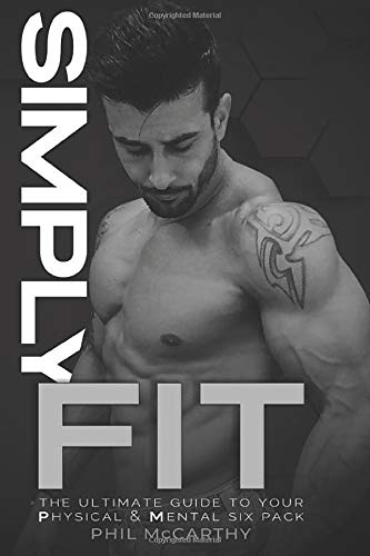 Stock image for Simply Fit: The Ultimate Guide To Your Physical Mental Six-Pack for sale by Big River Books