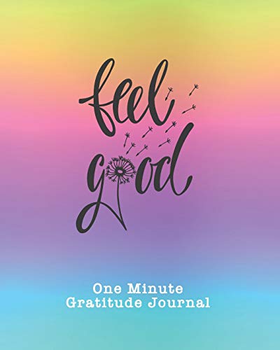 9781792000614: One Minute Gratitude Journal: Feel Good. One Minute Gratitude Journal For Inspiration And Happiness. Motivational Notebook