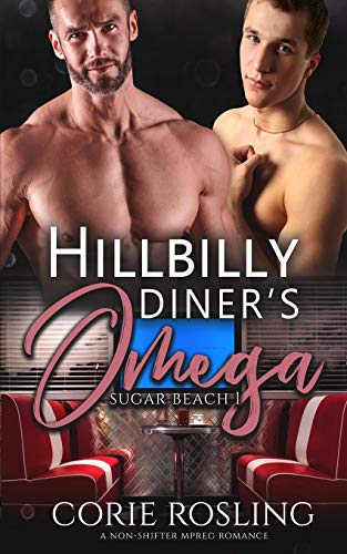 9781792000775: Hillbilly Diner's Omega: A Non-Shifter Mpreg Romance: 1 (Sugar Beach)
