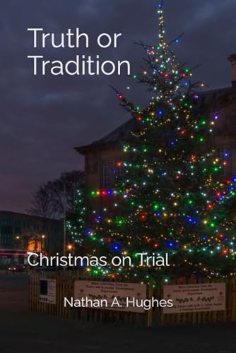 Stock image for Truth or Tradition: Christmas on Trial for sale by Revaluation Books
