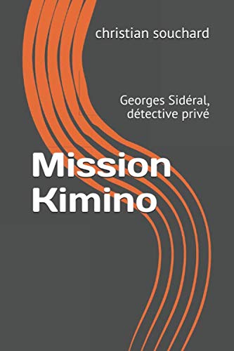 Beispielbild fr Mission Kimino: Georges Sidral, dtective priv zum Verkauf von Revaluation Books