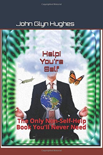 Stock image for Help! You're Self: The Only Non-Self-Help Book You'll Never Need for sale by AwesomeBooks