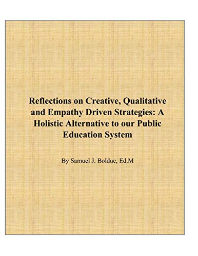 9781792036774: Reflections on Creative, Qualitative and Empathy Driven Strategies: A Holistic Alternative to our Public Education System