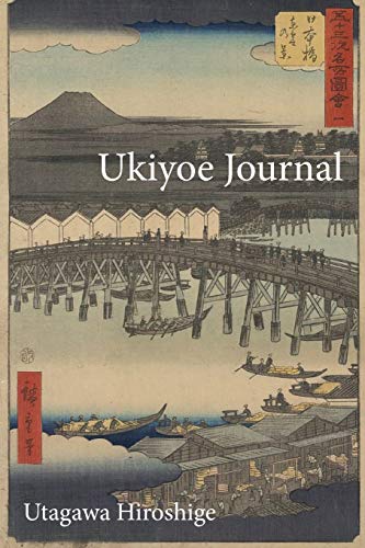 Beispielbild fr Utagawa Hiroshige Ukiyoe JOURNAL: Japan Bridge and Mt Fuji in Nihonbashi : Timeless Ukiyoe Notebook / Writing Journal - Japanese Woodblock Print, Classic Edo Era Ukiyoe Art, Japan [Soft Cover ] zum Verkauf von booksXpress