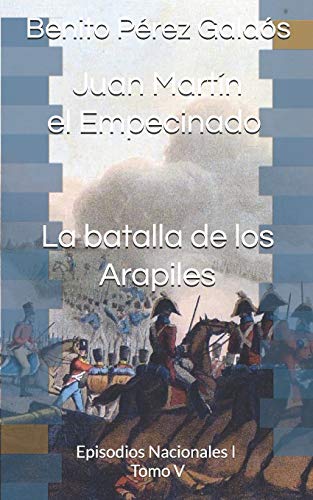 Beispielbild fr Juan Martn el Empecinado. La batalla de los Arapiles: Episodios Nacionales I. Tomo V zum Verkauf von Revaluation Books
