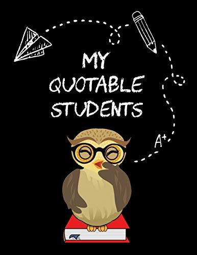 Beispielbild fr My Quotable Students: A Teacher Journal to Record and Collect Unforgettable Quotes, Funny & Hilarious Classroom Stories (The Wise Owl Memory Book) zum Verkauf von SecondSale