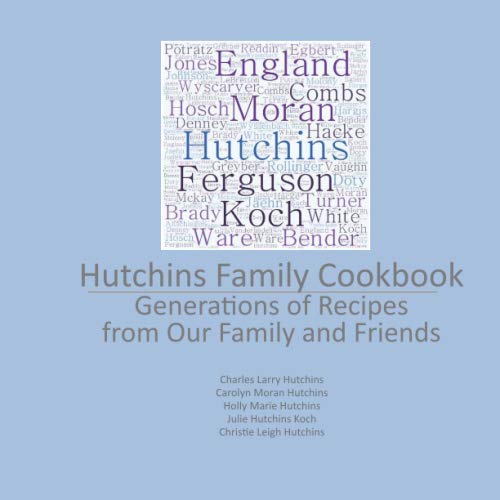 Imagen de archivo de Hutchins Family Cookbook: Generations of Recipes from Our Family and Friends a la venta por Revaluation Books