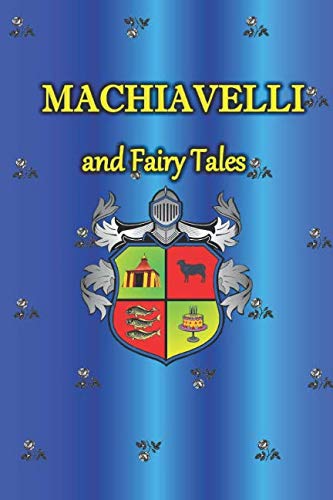 Beispielbild fr Machiavelli and Fairy Tales: How to Succeed, Machiavelli's Advice at Work in Tales zum Verkauf von Revaluation Books