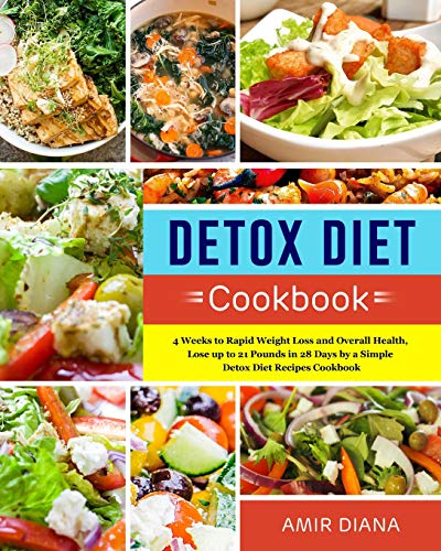 Beispielbild fr Detox Diet Cookbook: 4 Weeks to Rapid Weight Loss and Overall Health, Lose up to 21 Pounds in 28 Days by a Simple Detox Diet Recipes Cookbook zum Verkauf von WorldofBooks