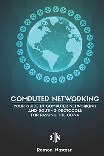 Stock image for Computer Networking: Your Guide in Computer Networking and Routing Protocols for Passing the CCNA for sale by HPB-Emerald