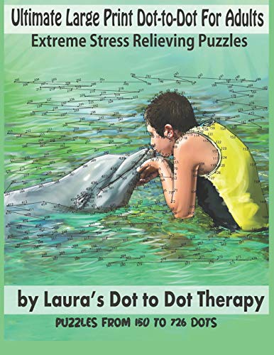 9781792116148: Ultimate Large Print Dot-to-Dot For Adults Extreme Stress Relieving Puzzles: Puzzles From 150 to 726 Dots to Color (Dot to Dot Books For Adults)