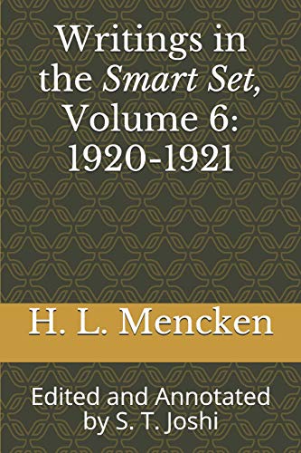 Stock image for Writings in the Smart Set, Volume 6: 1920-1921: Edited and Annotated by S. T. Joshi (Collected Essays and Journalism of H. L. Mencken) for sale by Revaluation Books