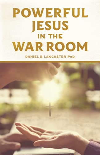 Stock image for Powerful Jesus in the War Room: Hear Jesus Calling and Change Your Life: 4 (Spiritual Battle Plan for Prayer) for sale by WorldofBooks