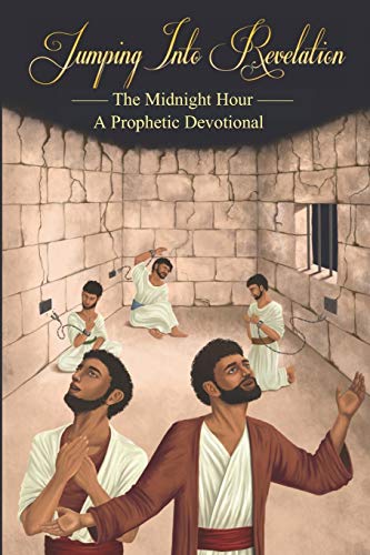 Stock image for Jumping Into Revelation: The Midnight Hour: A Prophetic Devotional (Black & White Version) for sale by Lucky's Textbooks