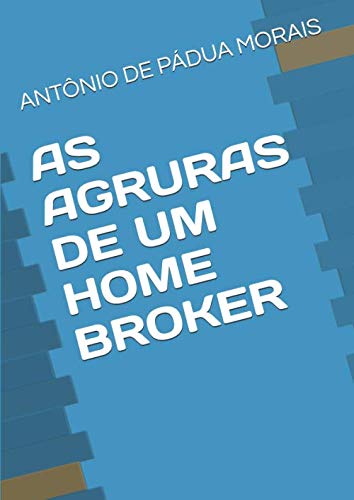 Imagen de archivo de AS AGRURAS DE UM HOME BROKER a la venta por Revaluation Books