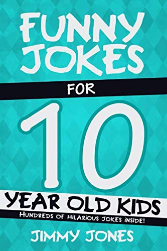 Imagen de archivo de Funny Jokes For 10 Year Old Kids: Hundreds of really funny, hilarious Jokes, Riddles, Tongue Twisters and Knock Knock Jokes for 10 year old kids! a la venta por Gulf Coast Books