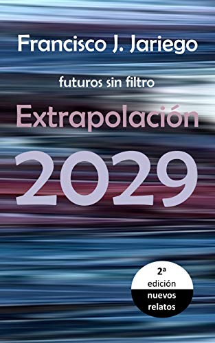 Imagen de archivo de Extrapolacion 2029: Futuros sin filtro (segunda edicion) a la venta por THE SAINT BOOKSTORE