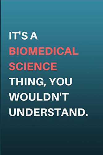 9781792188381: It's A Biomedical Science Thing, You Wouldn't Understand.: Biomedical Scientist Gifts - Lined Notebook Journal