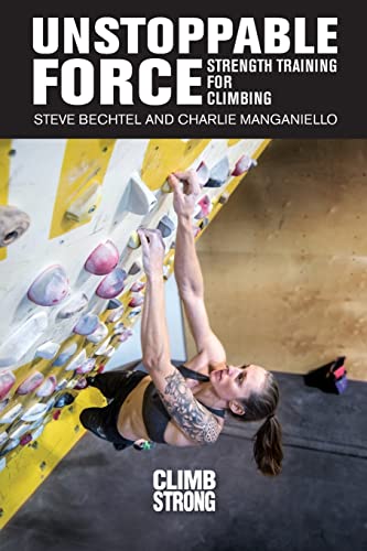 Imagen de archivo de Unstoppable Force: Strength Training for Climbers a la venta por GF Books, Inc.