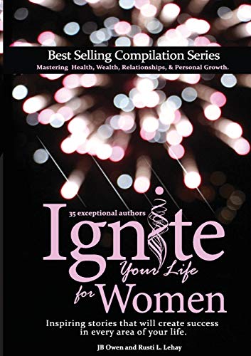 Beispielbild fr Ignite Your Life for Women: Thirty-five inspiring stories that will create success in every area of your life zum Verkauf von PlumCircle