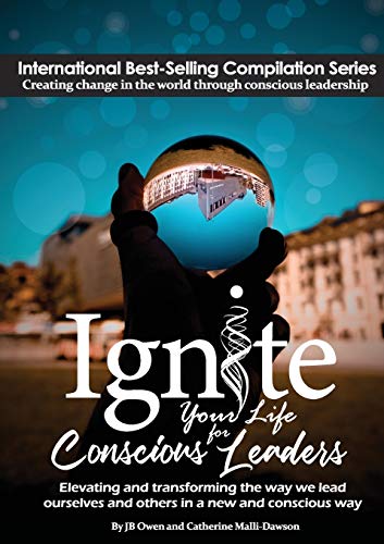 Stock image for Ignite Your Life for Conscious Leaders: Elevating and Transforming the Way We Lead Ourselves and Others in a New and Conscious Way for sale by -OnTimeBooks-