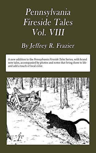 9781792309069: Pennsylvania Fireside Tales Volume VIII: Origins and Foundations of Pennsylvania Mountain Folktales, Legends, and Folklore: 8