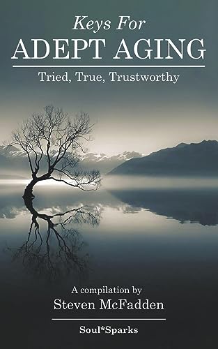 Beispielbild fr Keys for Adept Aging: Tried, True, Trustworthy (Soul*Sparks) zum Verkauf von California Books