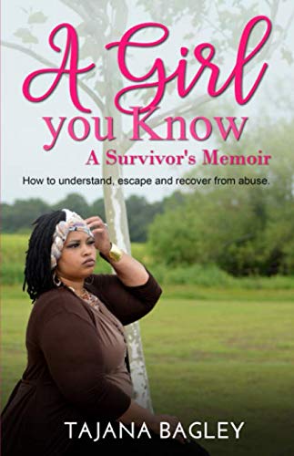 Stock image for A Girl You Know: A Survivor's Memoir; How to escape, understand and recover from abuse. for sale by Revaluation Books