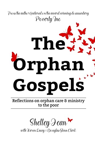 Stock image for The Orphan Gospels: Reflections on Orphan Care and Ministry to the Poor for sale by Blue Vase Books