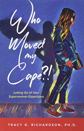 Stock image for Who Moved My Cape?!: Letting Go of Your Superwoman Expectations for sale by SecondSale