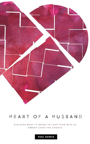 Imagen de archivo de Heart Of A Husband: Discover What It Means To Love Your Wife Like Christ Loves The Church a la venta por Goodwill Southern California