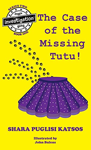Imagen de archivo de Doggie Investigation Gang, (DIG) Series: The Case of the Missing Tutu, Hard Cover with Pawtown Map a la venta por Lucky's Textbooks
