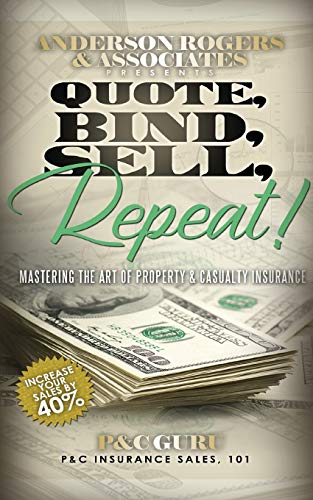 9781792341601: Quote, Bind, Sell, Repeat!: Mastering the art of property & casualty insurance