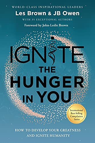 Beispielbild fr Ignite the Hunger in You: How to Develop Your Greatness and Ignite Humanity zum Verkauf von Books of the Smoky Mountains