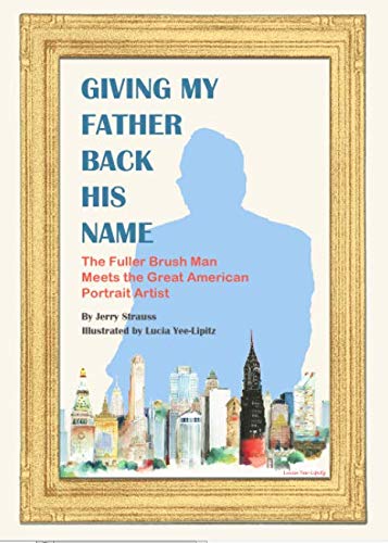 Imagen de archivo de Giving My Father Back His Name - The Fuller Brush Man Meets the Great American Portrait Artist a la venta por Wonder Book