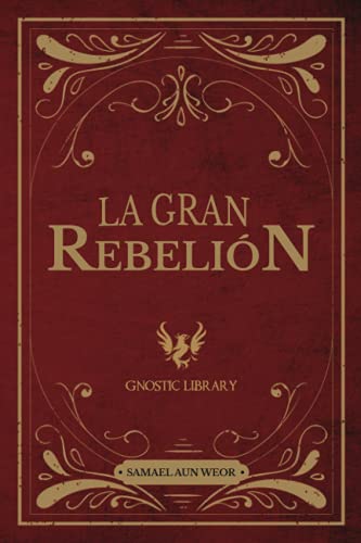 Stock image for La Gran Rebelin: Revelando el Conocimiento de Todas las Religiones y Tradiciones del Mundo (Spanish Edition) for sale by GF Books, Inc.