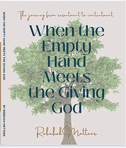 Beispielbild fr When The Empty Hand Meets The Giving God - A Journey From Resentment to Contentment zum Verkauf von ThriftBooks-Atlanta