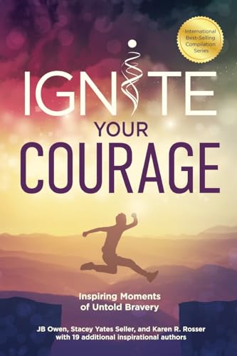 Stock image for Ignite Your Courage: Inspiring Moments of Untold Bravery for sale by GF Books, Inc.