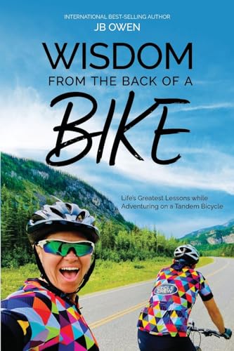 Stock image for Wisdom From the Back of a Bike: Life's Greatest Lessons While Adventuring on a Tandem Bicycle for sale by GreatBookPrices