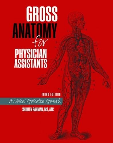 

Gross Anatomy for Physician Assistants: A Clinical Application Approach