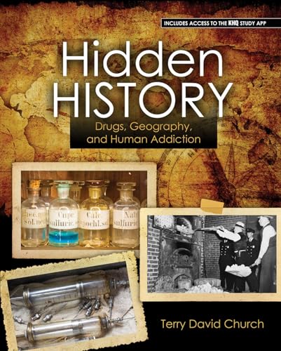 Stock image for Hidden History: Drugs, Geography, and Human Addiction for sale by Better World Books: West