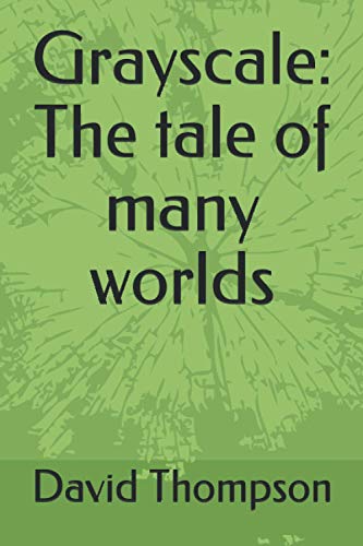 Stock image for Grayscale: The tale of many worlds for sale by Lucky's Textbooks